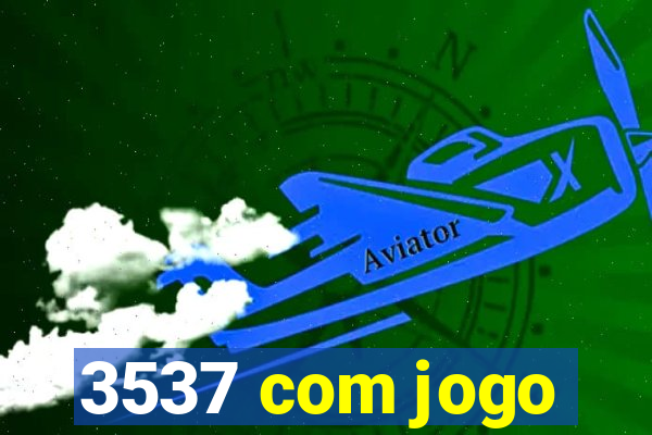 3537 com jogo